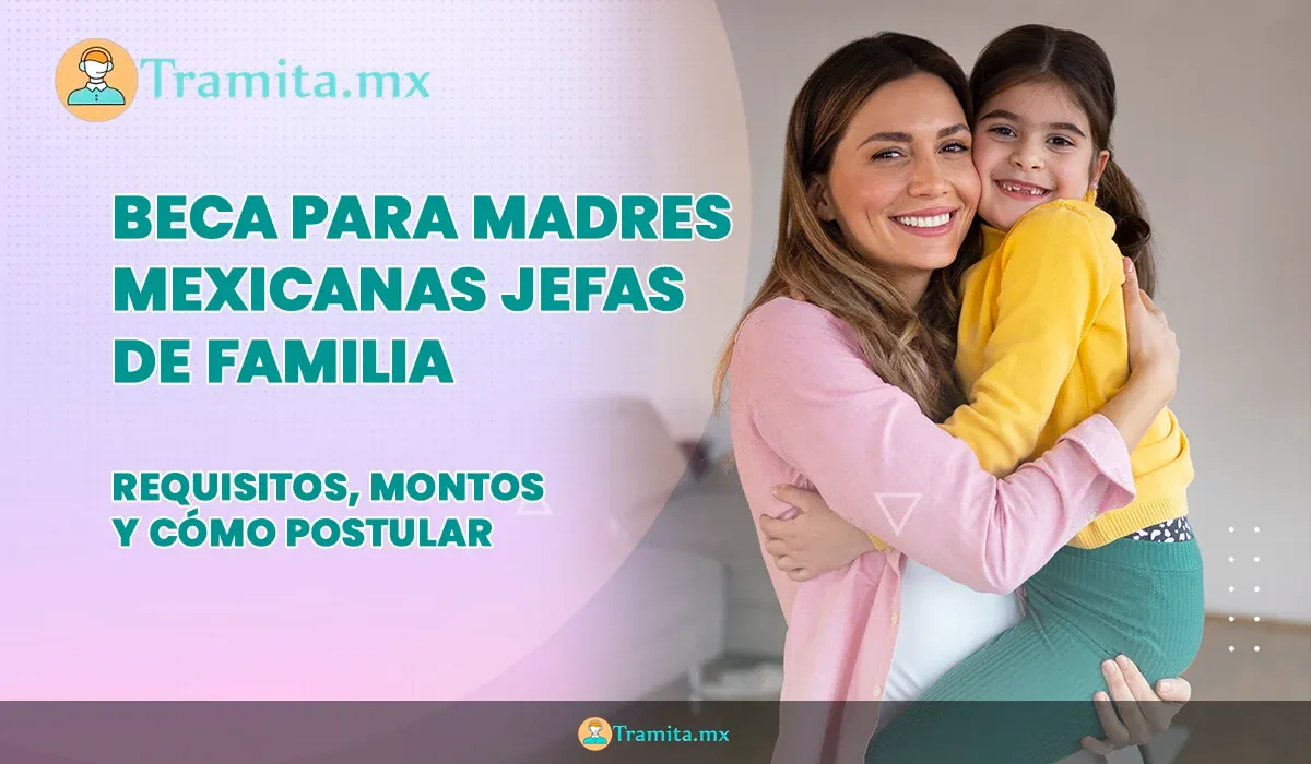 Beca para Madres Mexicanas Jefas de Familia: Requisitos, montos y cómo postular