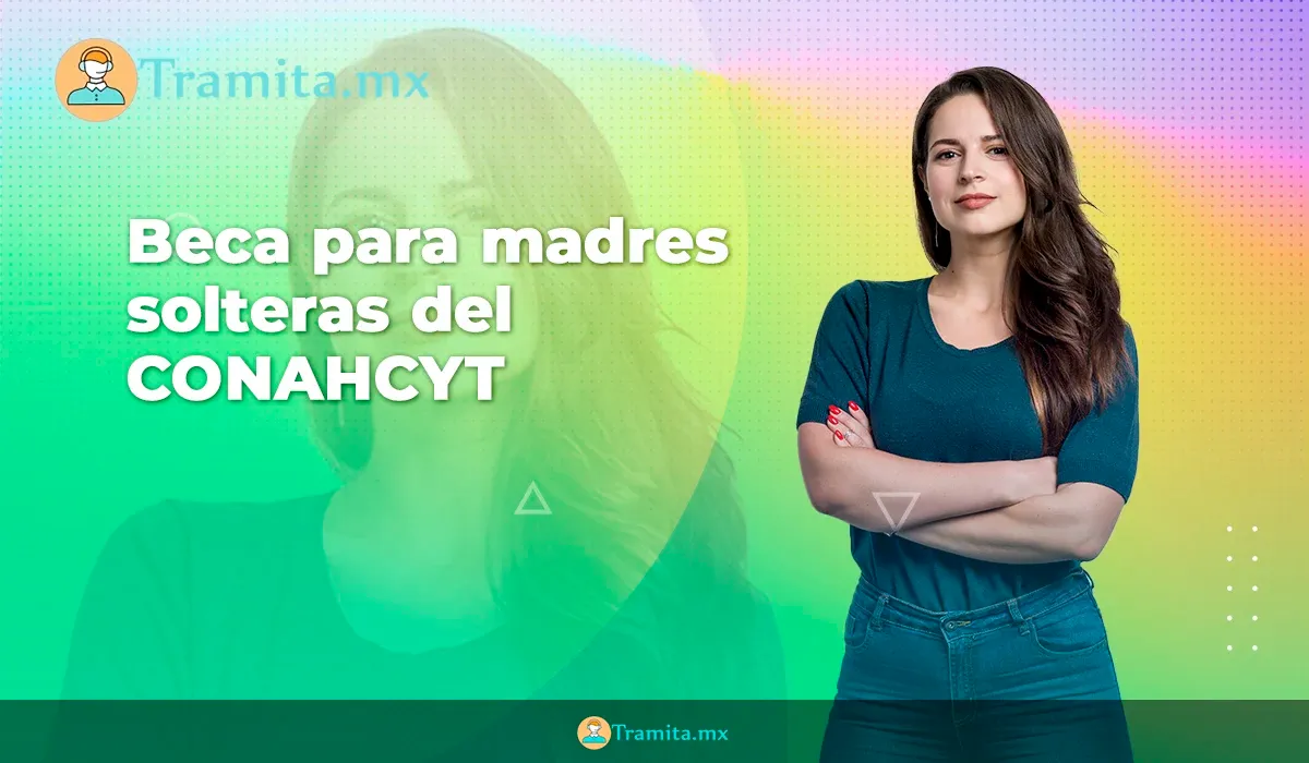 Beca para madres solteras y jefas de familia - CONAHCYT