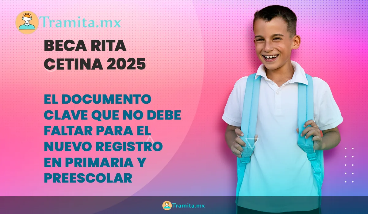 Beca Rita Cetina 2025: El documento clave que no debe faltar para el nuevo registro en primaria y preescolar