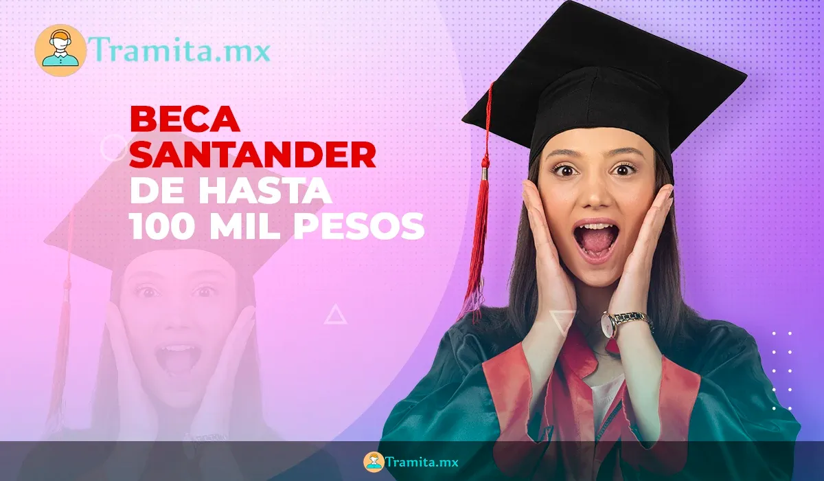 Beca Santander ofrece hasta 100 mil pesos