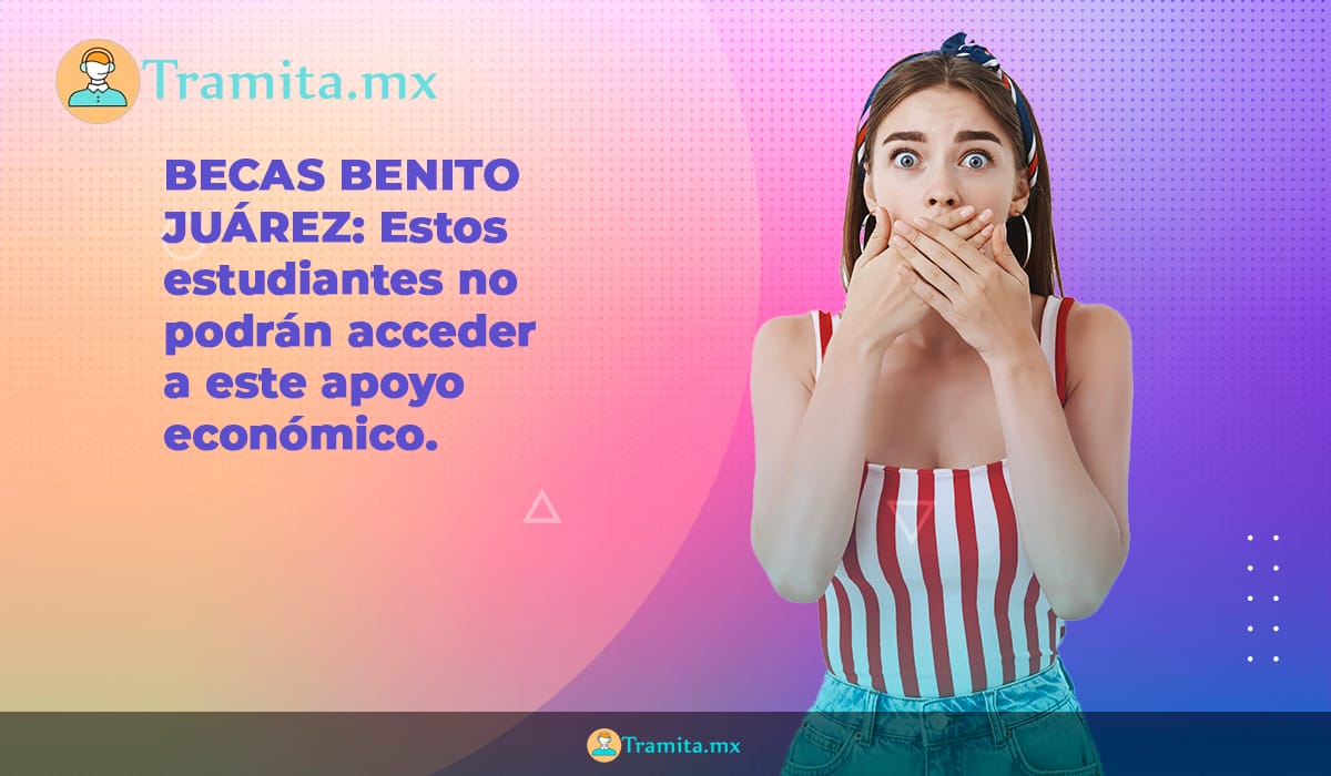 Becas Benito Juárez: Estos estudiantes no podrán acceder a este apoyo económico
