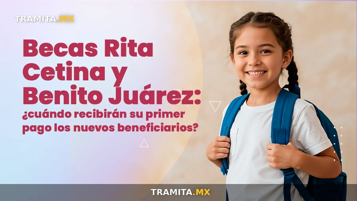 Becas Rita Cetina y Benito Juárez: ¿cuándo recibirán su primer pago los nuevos beneficiarios?