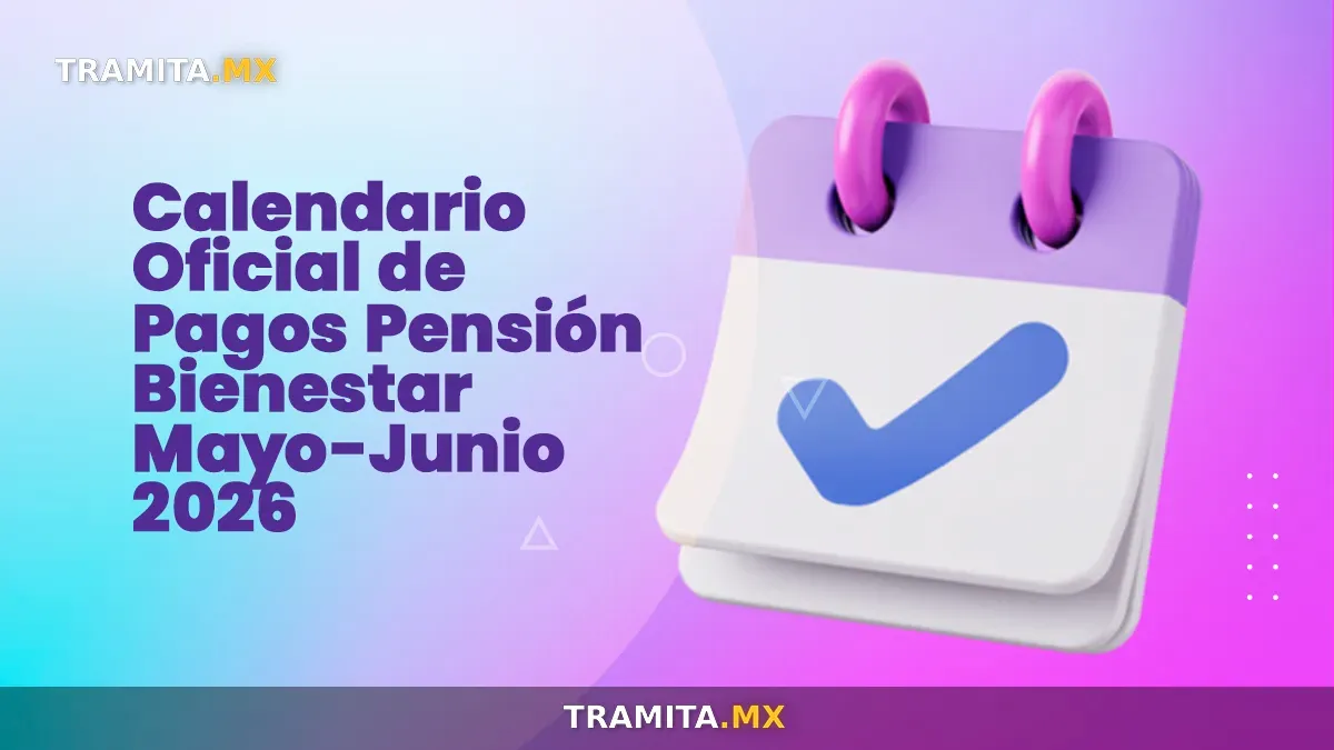 Calendario oficial de pagos Pensión Bienestar Mayo-Junio 2026