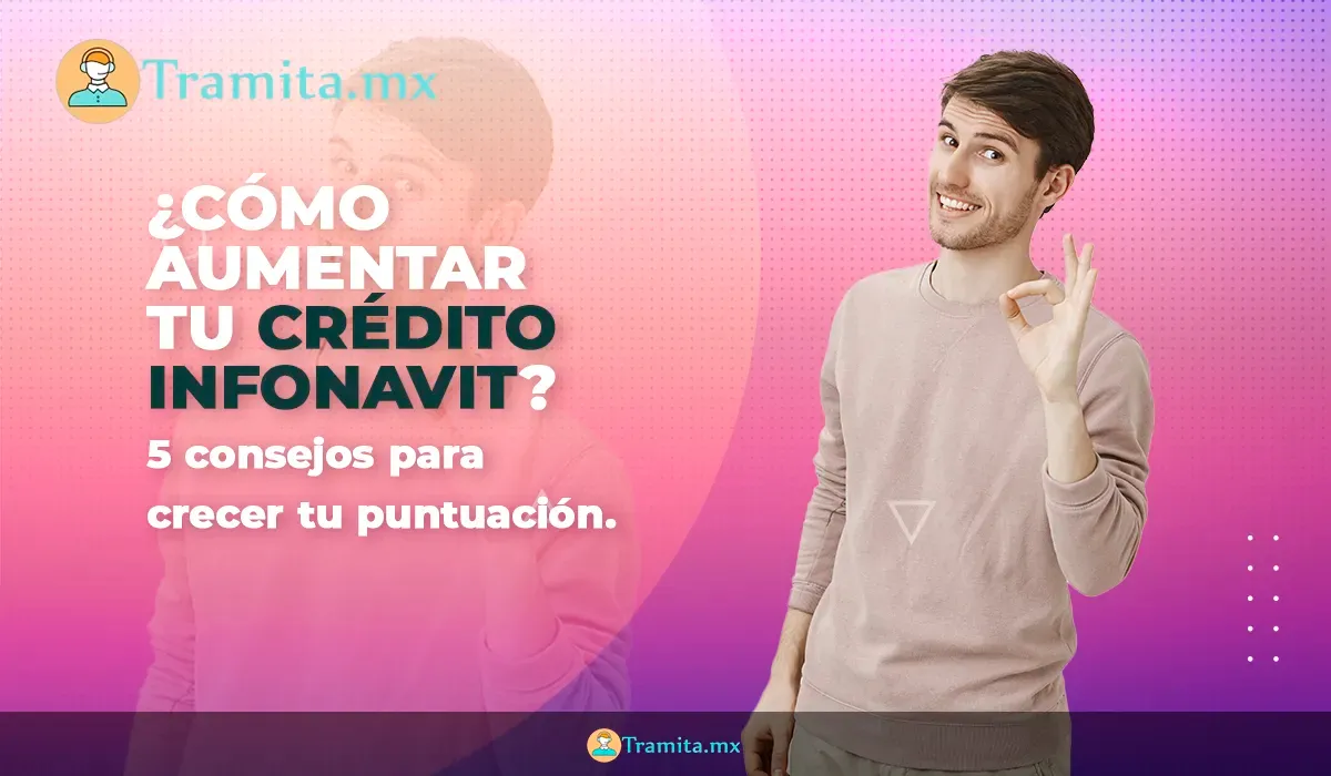 Cómo aumentar tu crédito Infonavit