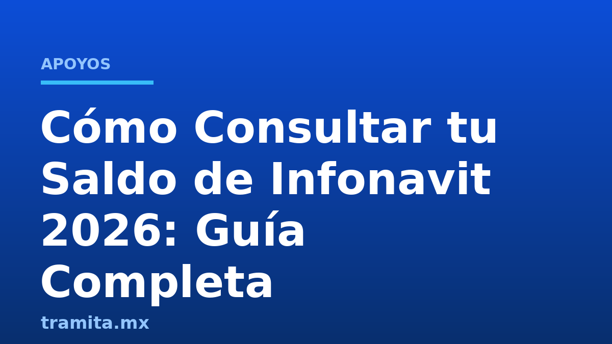 Cómo Consultar tu Saldo de Infonavit 2026: Guía Completa