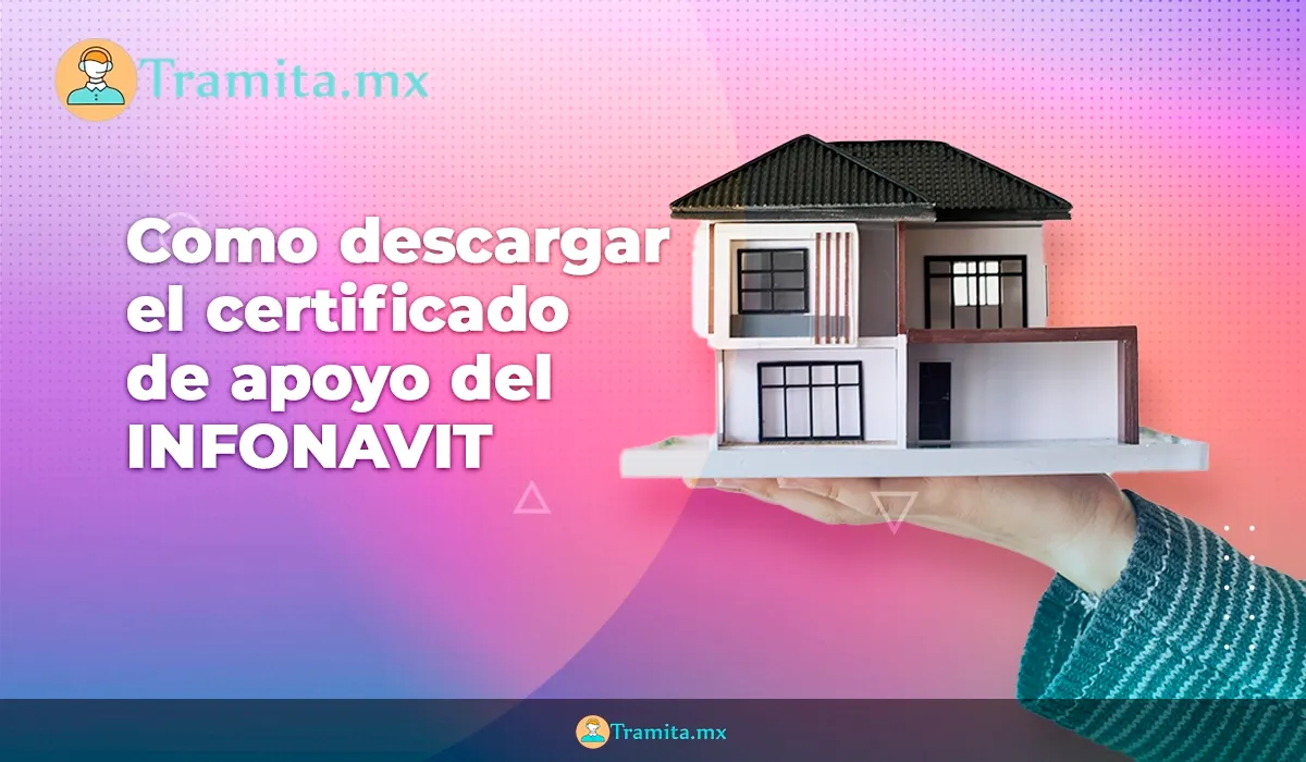 Cómo descargar el Certificado de Apoyo Infonavit