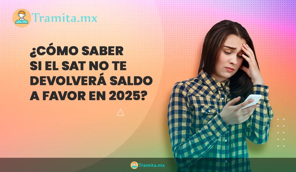 ¿Cómo saber si el SAT no te devolverá saldo a favor en 2025?
