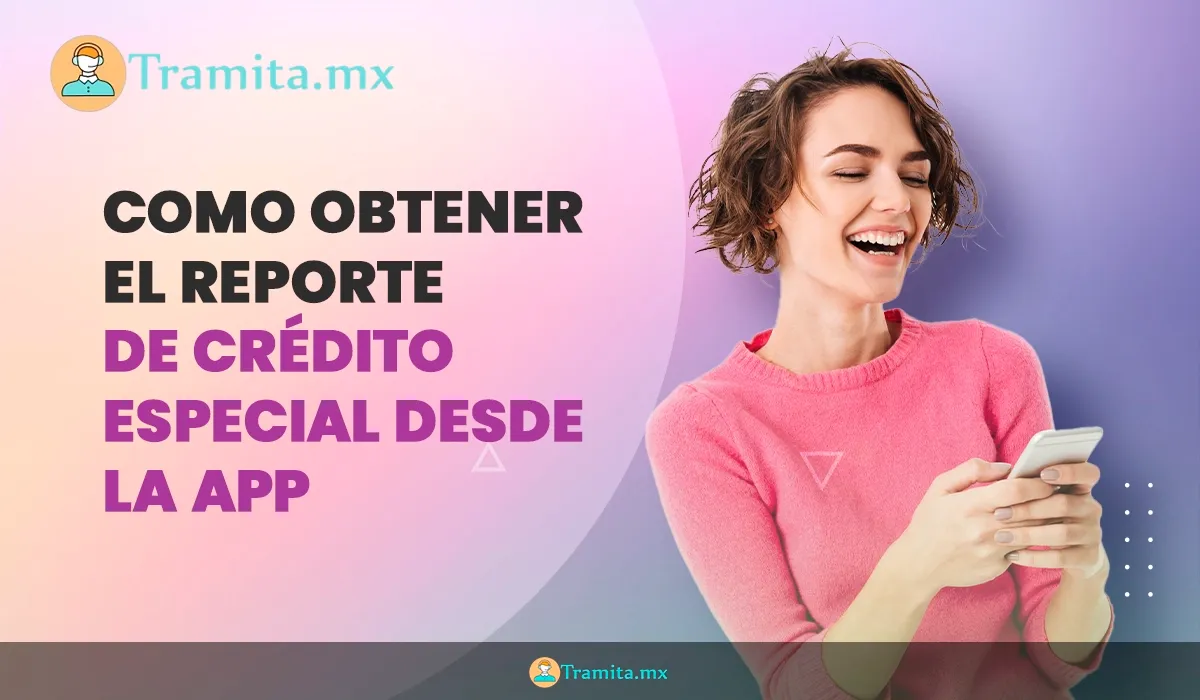 Consultar el Reporte de Crédito Especial en la App Buró de Crédito