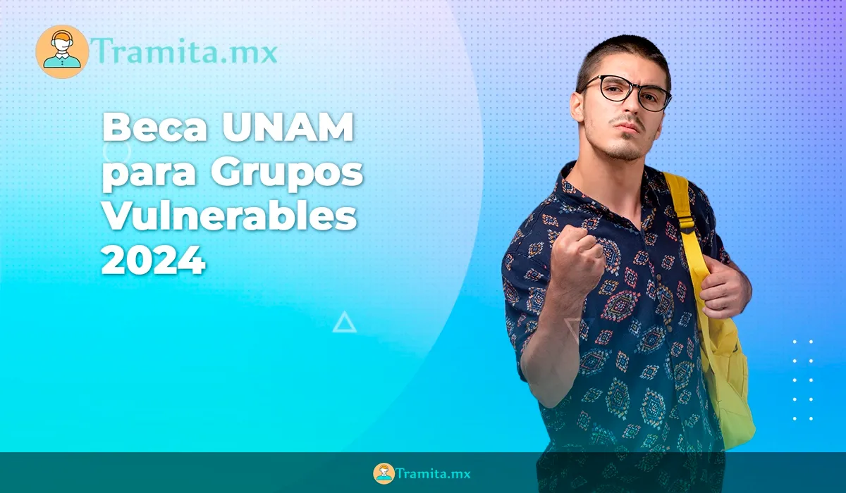 Convocatoria BECA UNAM 2024 - Grupos Vulnerables