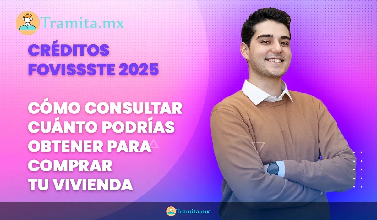 Créditos FOVISSSTE 2025: cómo consultar cuánto podrías obtener para comprar tu vivienda