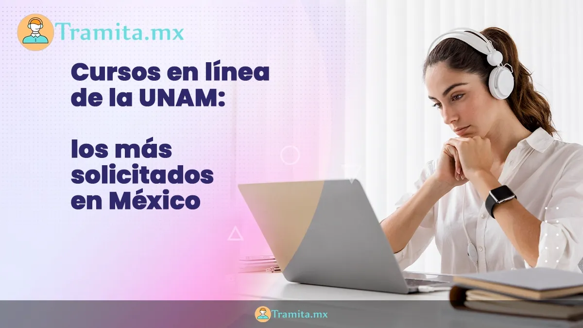 Cursos en línea de la UNAM: los más solicitados en México
