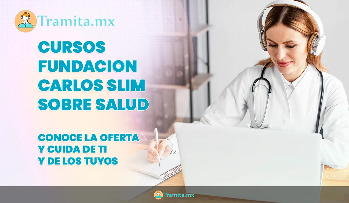 Cursos Fundacion Carlos Slim sobre salud, conoce la oferta y cuida de ti y de los tuyos