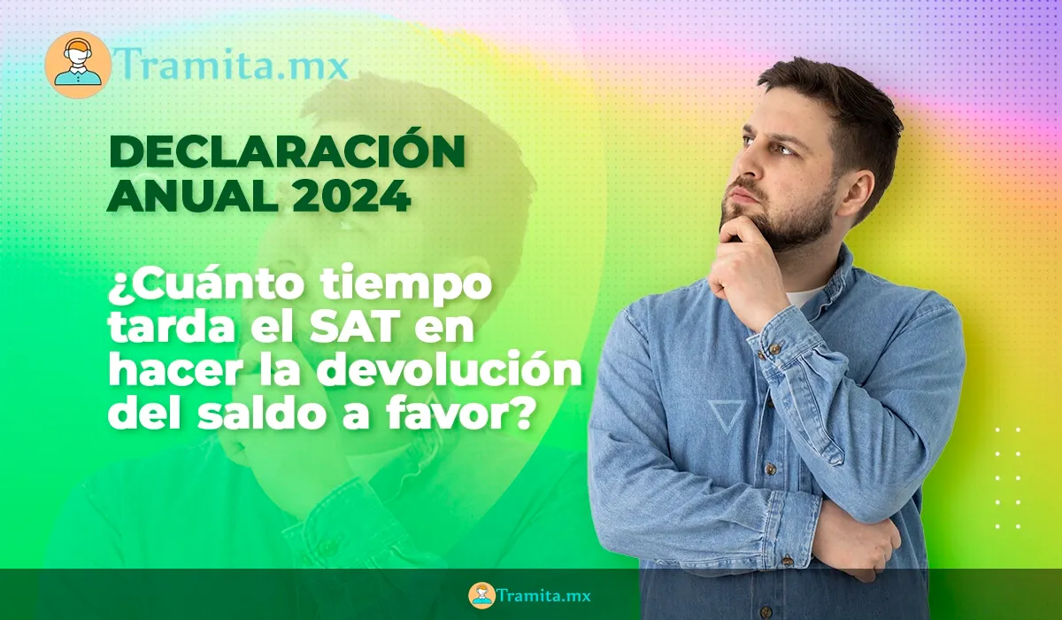 Declaración Anual: ¿cuánto tiempo tarda el SAT en hacer la devolución del saldo a favor?