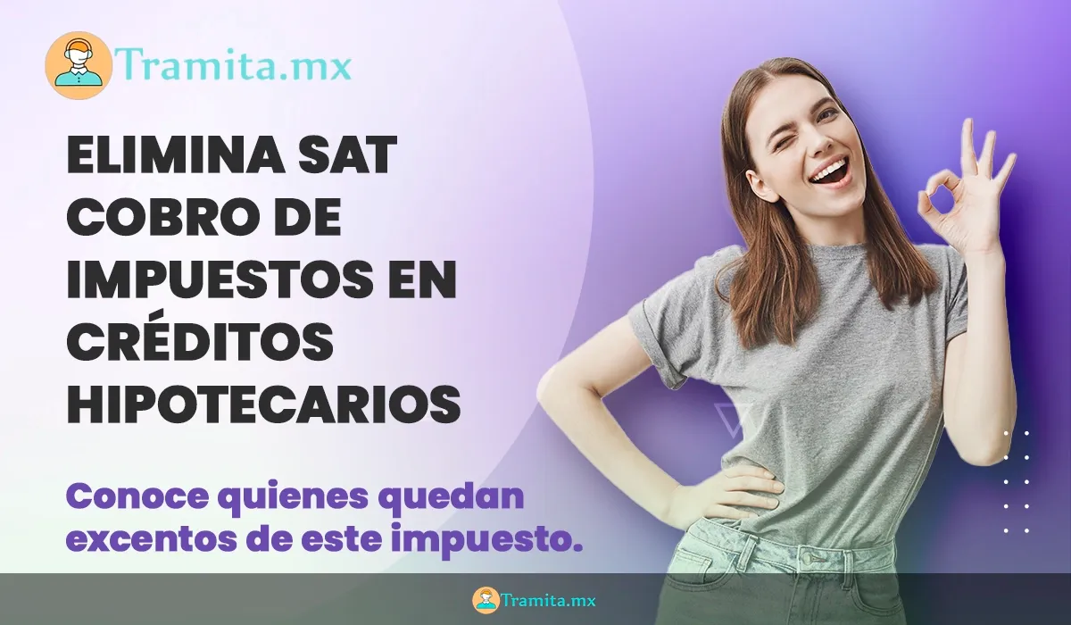 El SAT eliminará el cobro de impuestos para quienes tengan créditos hipotecarios