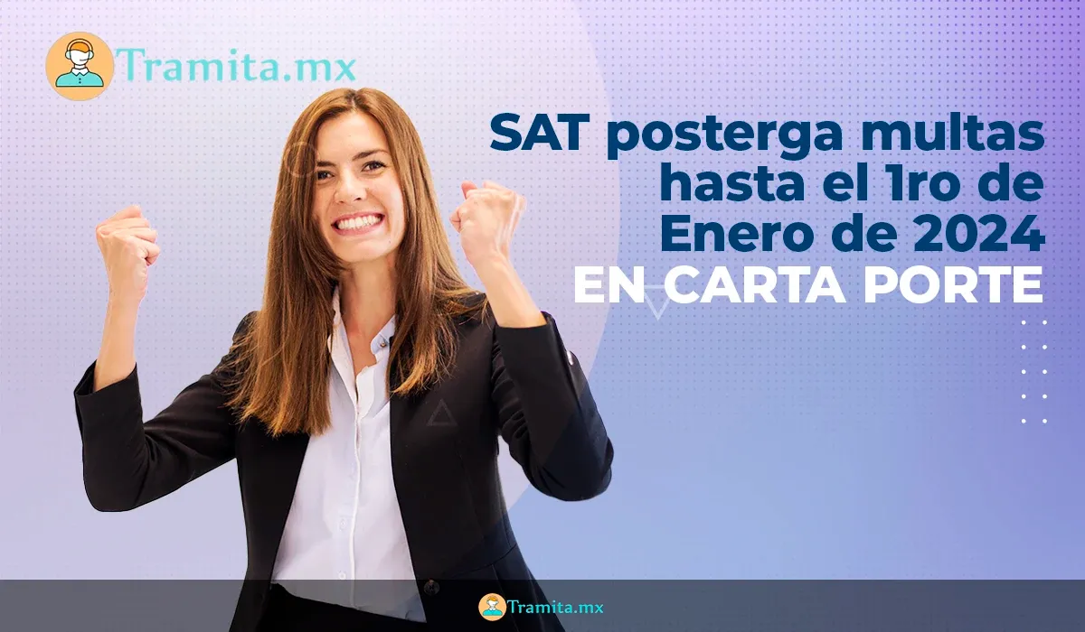 El SAT ha pospuesto las multas en Carta Porte hasta el 1 de enero de 2024