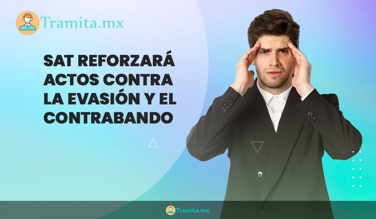 El SAT planea fortalecer sus acciones contra la evasión fiscal y el contrabando