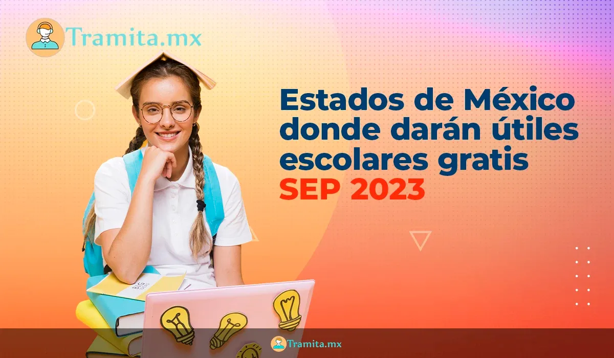 Estados de México donde darán útiles escolares gratis - SEP 2023