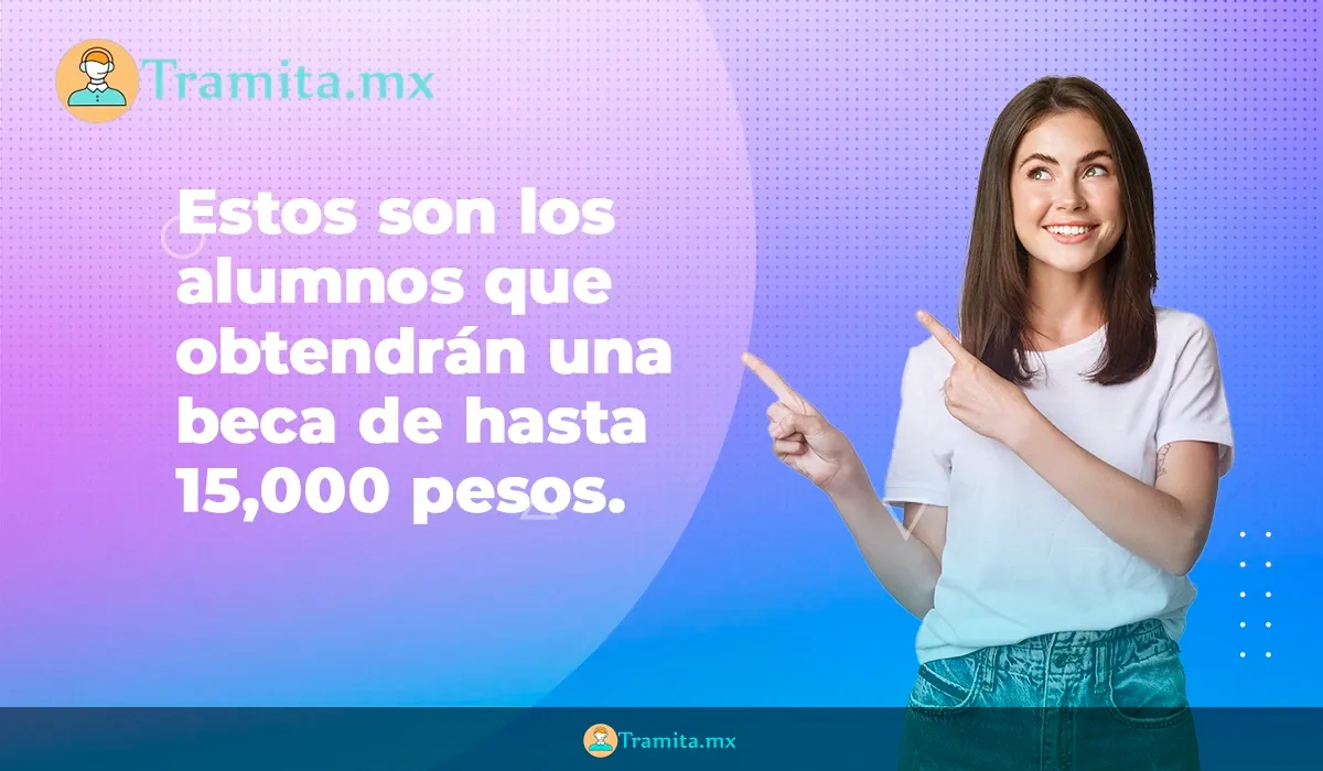 Estos son los alumnos que obtendrán una beca de hasta 15,000 pesos.