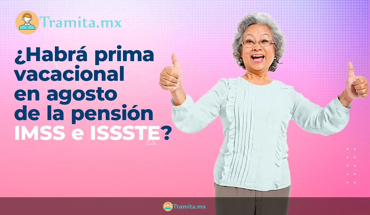 ¿Habrá prima vacacional en agosto de la pensión IMSS e ISSSTE?