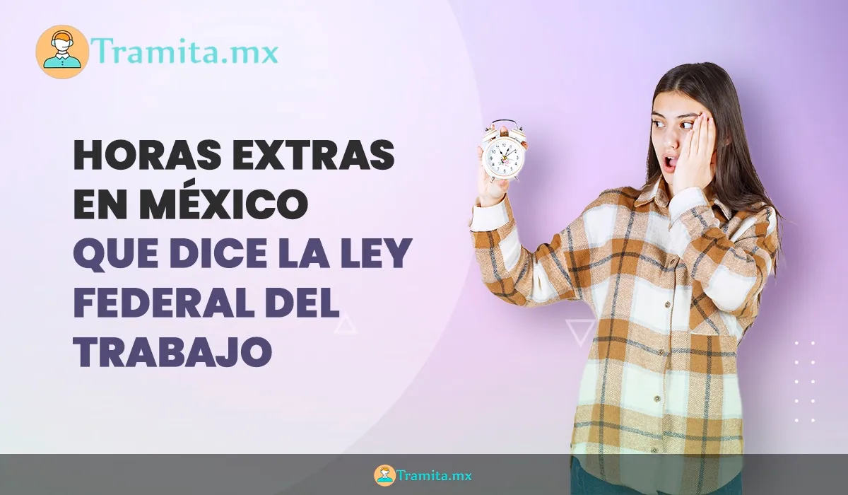 Horas extra según la Ley Federal del Trabajo