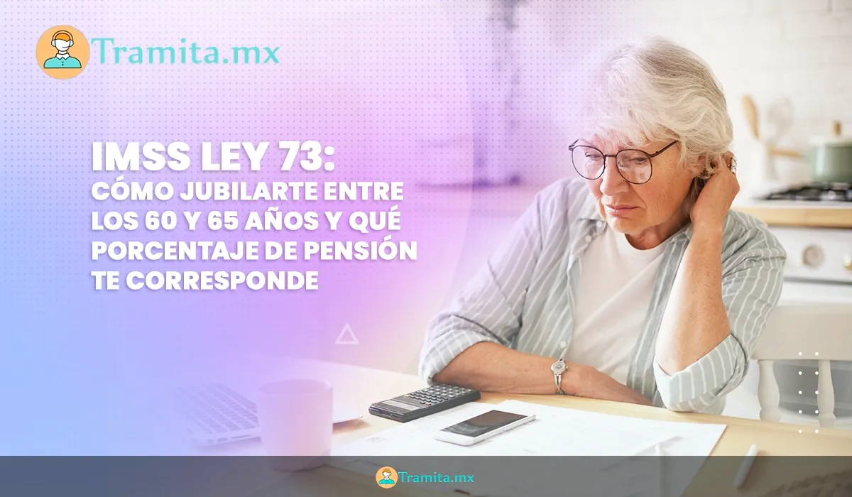 IMSS Ley 73, Cómo jubilarte entre los 60 y 65 años y qué porcentaje de pensión te corresponde