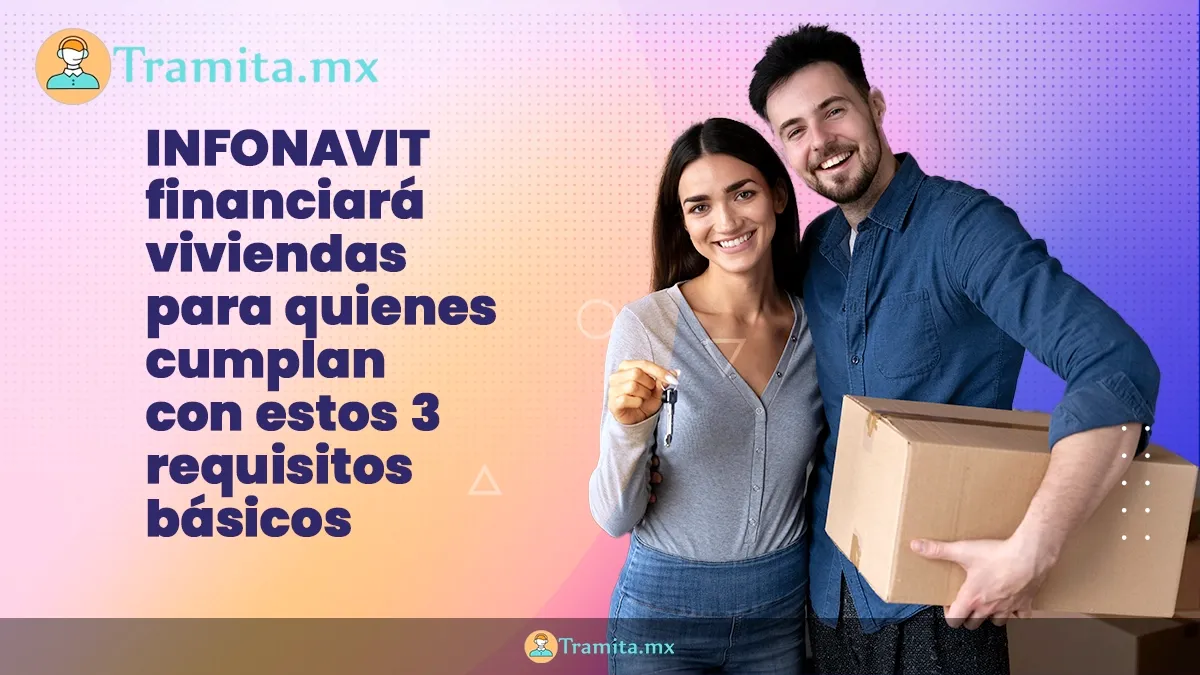 Infonavit financiará viviendas para quienes cumplan con estos 3 requisitos básicos