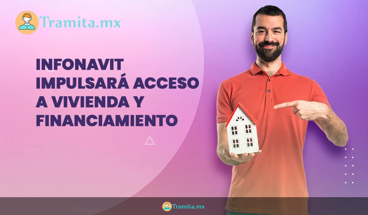 Infonavit mejorará el acceso a vivienda y financiamiento