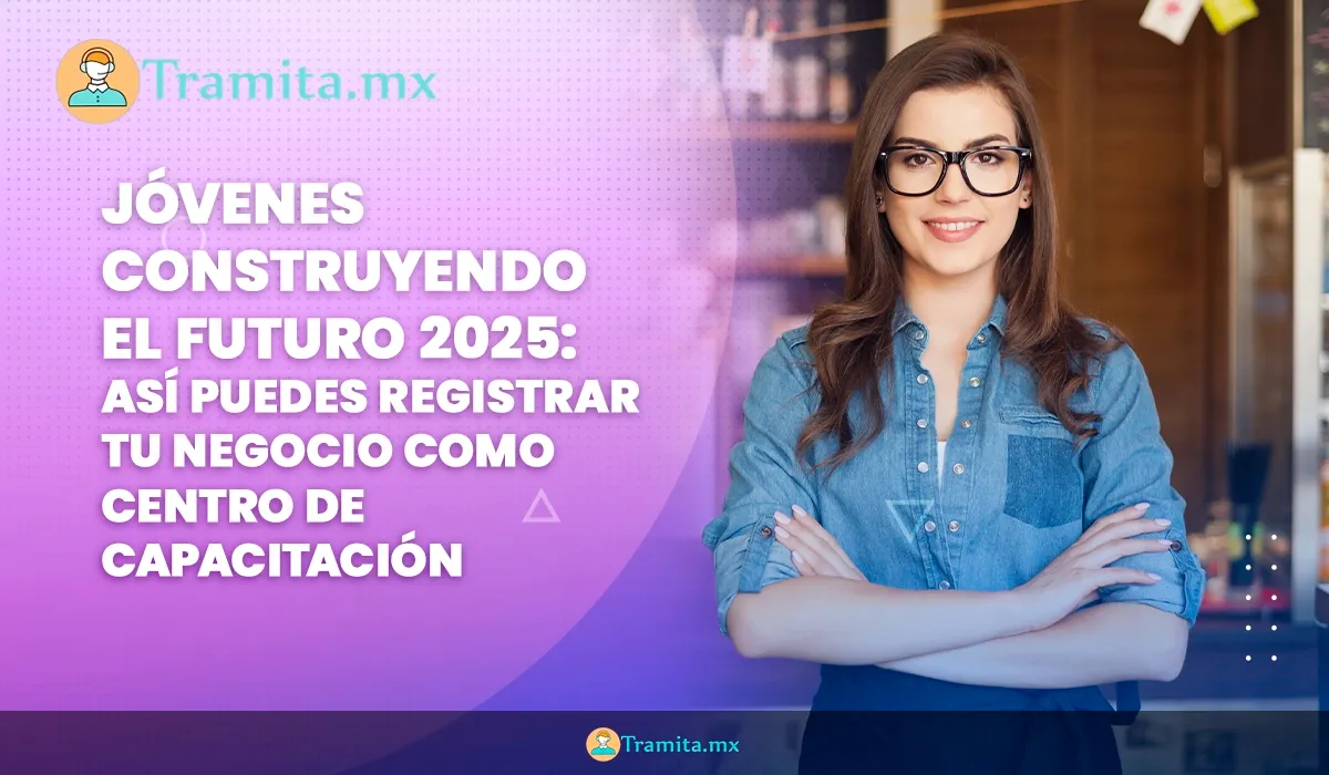 Jóvenes Construyendo el Futuro 2025: Así puedes registrar tu negocio como centro de capacitación