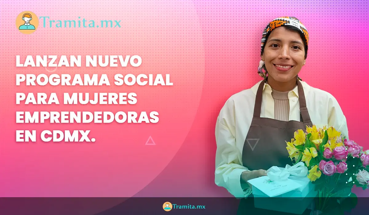 Lanzan Nuevo Programa Social para Mujeres Emprendedoras en CDMX