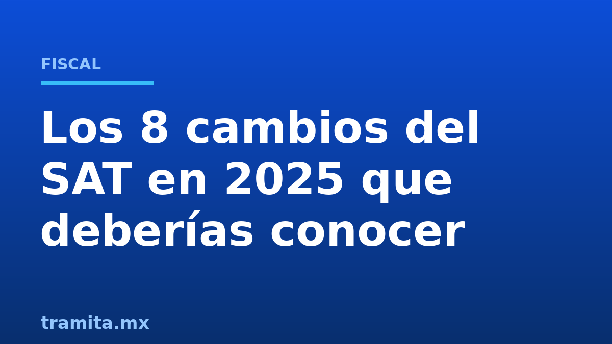 Los 8 cambios del SAT en 2025 que deberías conocer