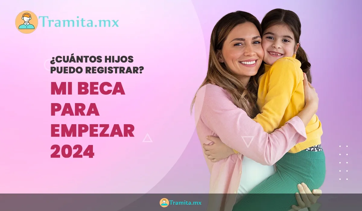 Mi Beca para Empezar 2024: ¿Cuántos hijos puedo registrar y cómo hacerlo?
