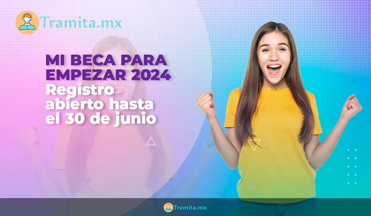 Mi Beca para Empezar 2024 - Registrate antes del 30 de Junio