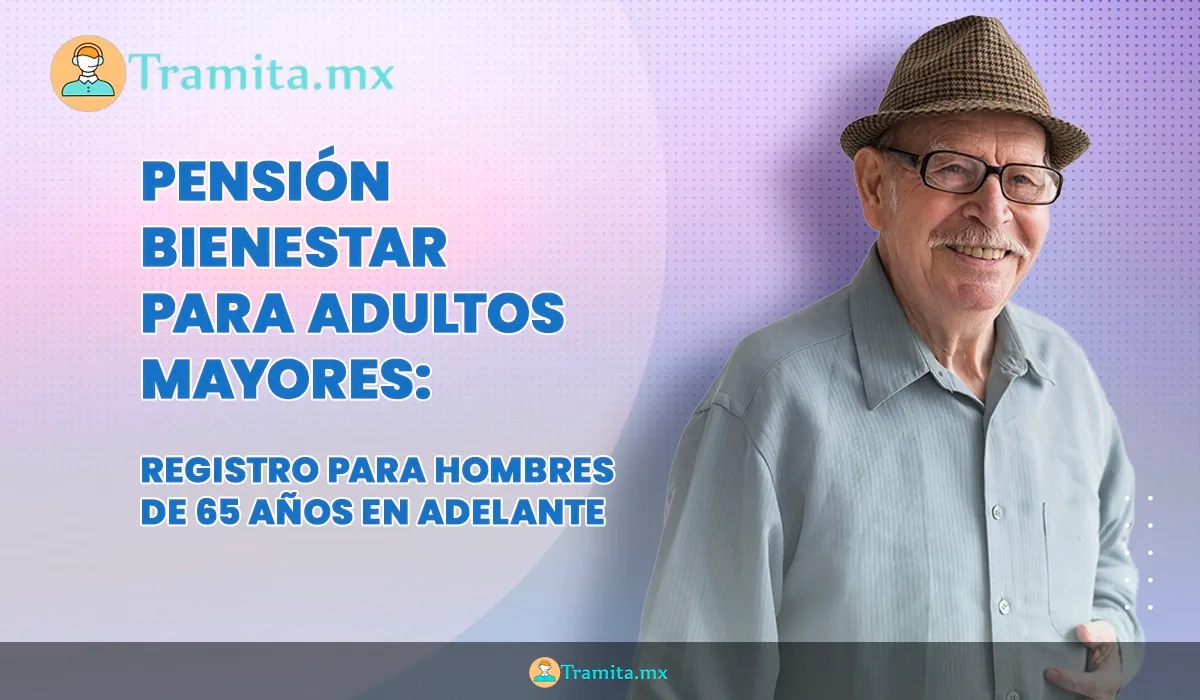 Pensión Bienestar para Adultos Mayores: registro abierto para hombres de 65 años en adelante