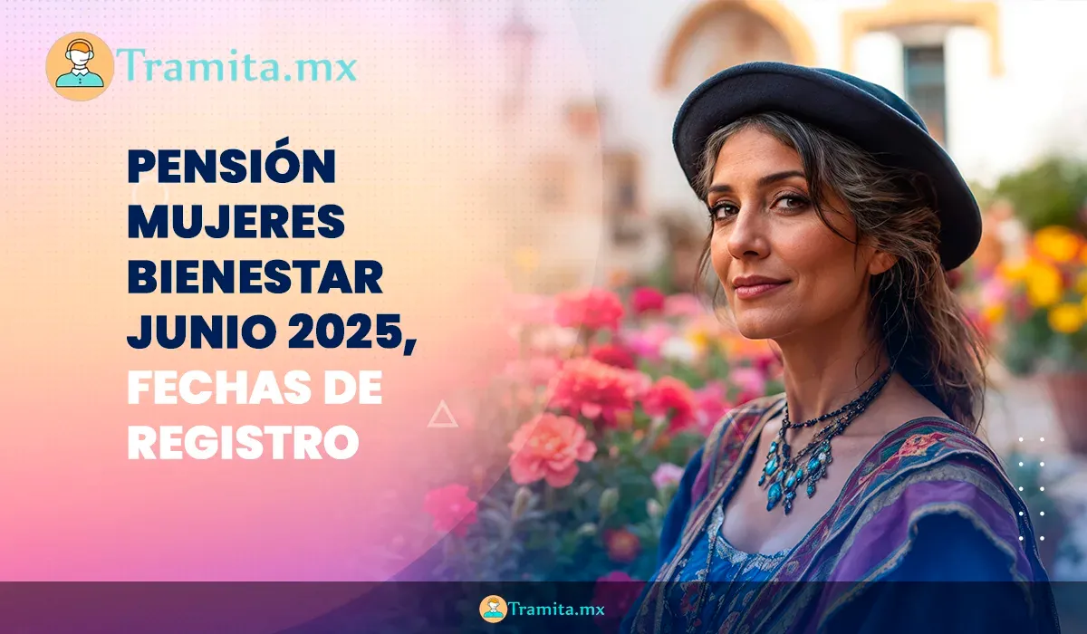 Pensión Mujeres Bienestar junio 2025, fechas de registro