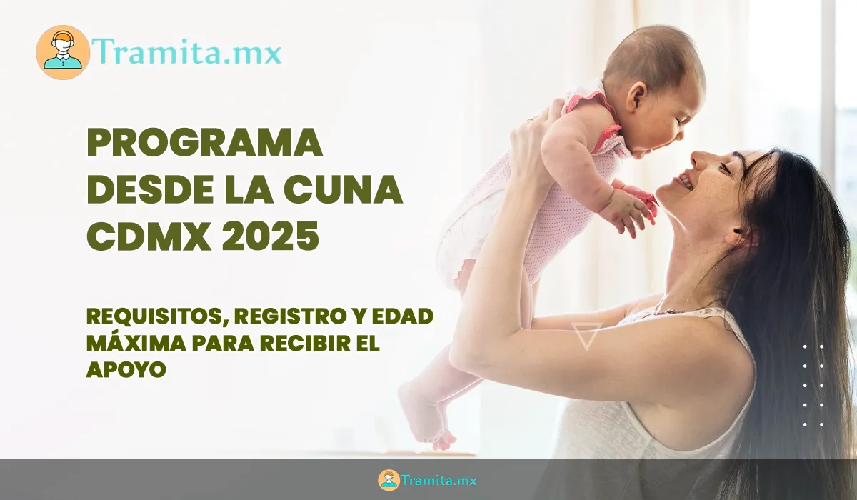 Programa Desde la Cuna CDMX 2025: requisitos, registro y edad máxima para recibir el apoyo
