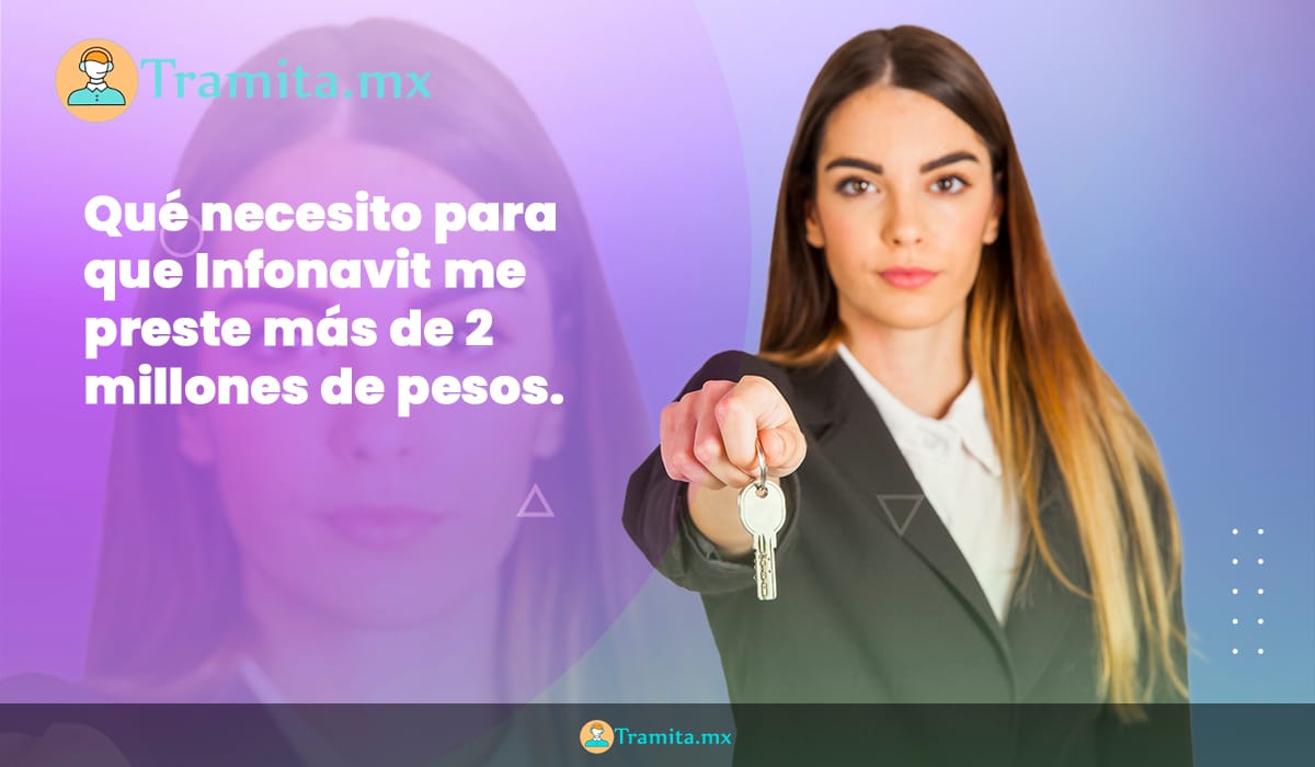 Qué necesito para que Infonavit me preste más de 2 millones de pesos