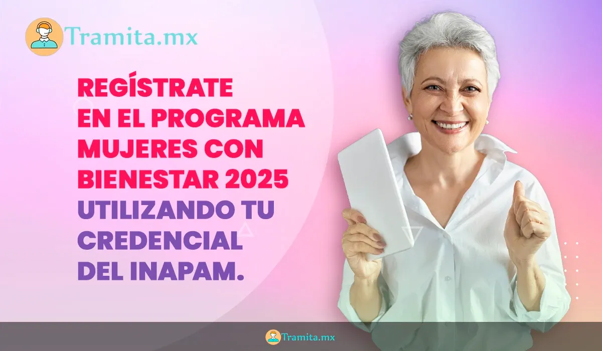 Regístrate en el programa Mujeres con Bienestar 2025 utilizando tu credencial del INAPAM