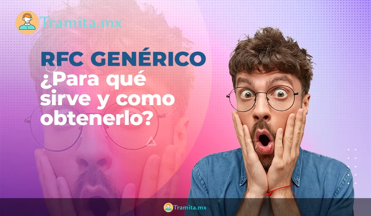 RFC Genérico 2026: Cuándo se Usa y Cómo Obtenerlo