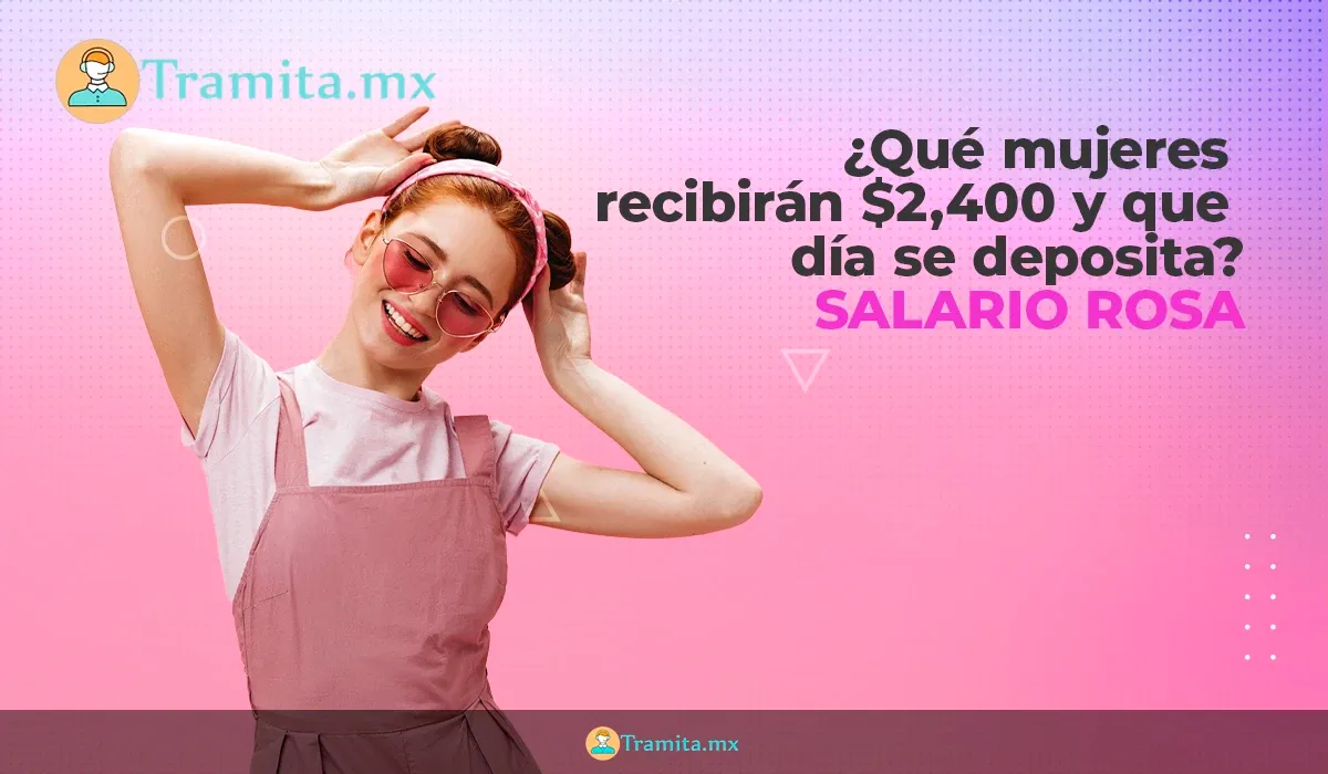 Salario Rosa: ¿Que mujeres recibirán $2,400 y que día se deposita?
