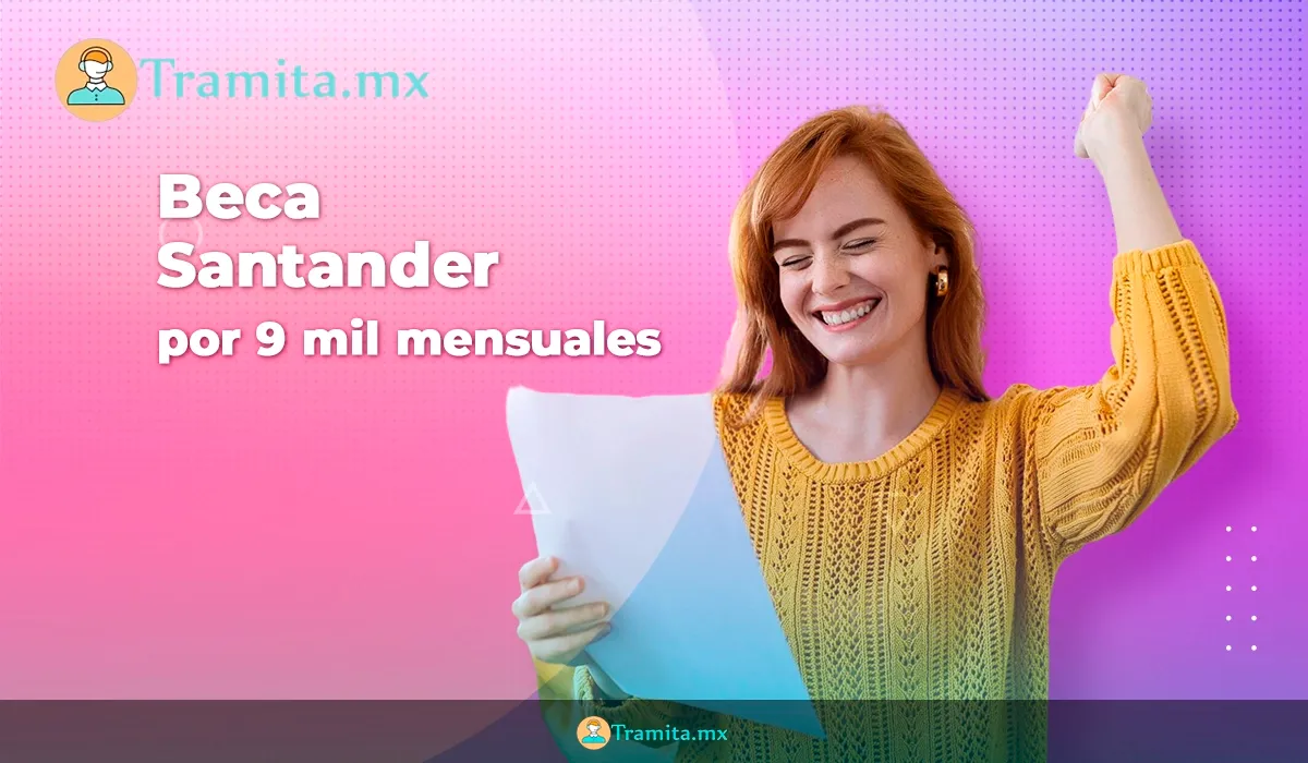 Santander ofrece una beca de 9 mil pesos mensuales