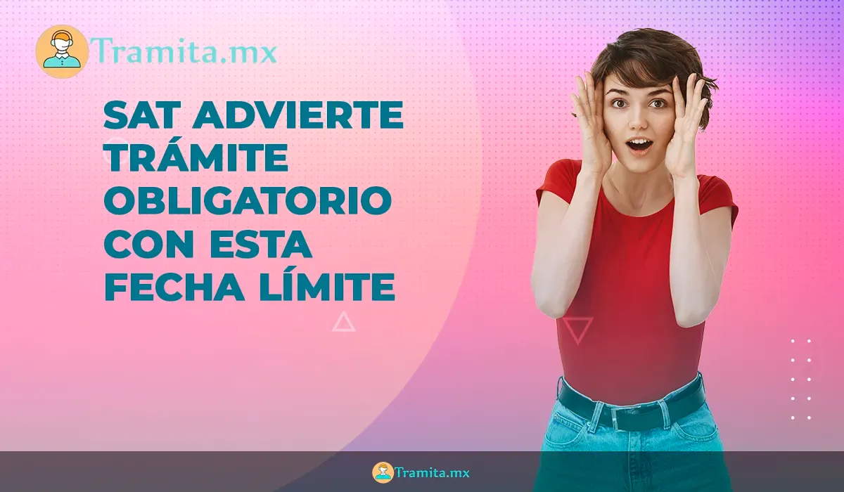 SAT advierte trámite OBLIGATORIO con esta fecha límite