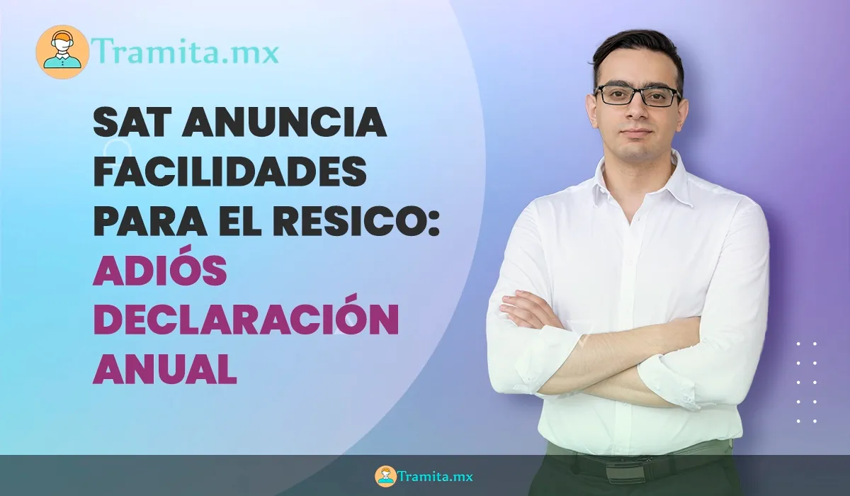 SAT anuncia facilidades para el Resico: adiós declaración anual