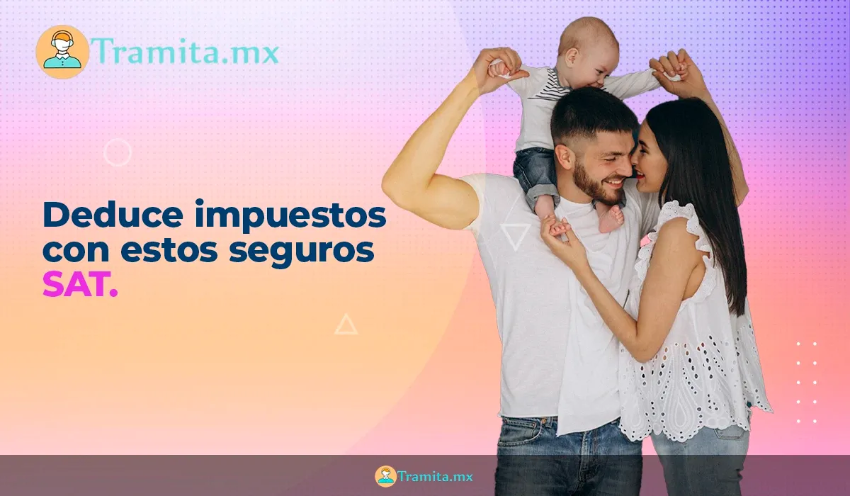 SAT: Deduce impuestos con estos seguros