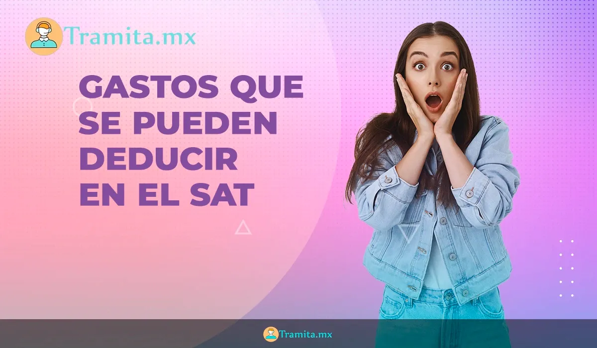 SAT: gastos que SÍ se pueden deducir para obtener un saldo a favor en su próxima declaración