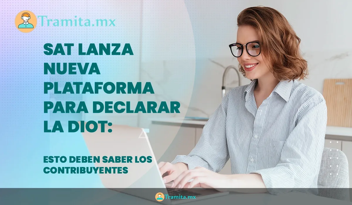 SAT lanza nueva plataforma para declarar la DIOT: esto deben saber los contribuyentes