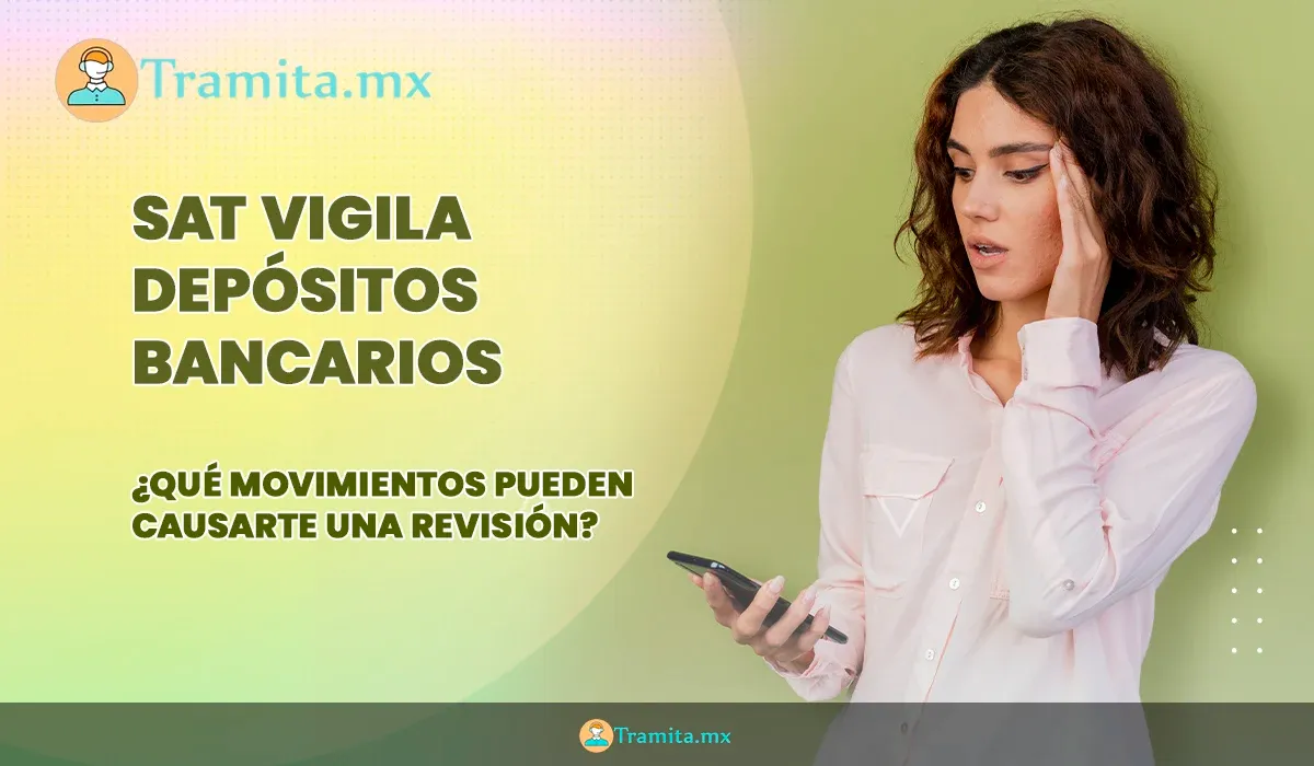 SAT vigila depósitos bancarios: ¿qué movimientos pueden causarte una revisión?