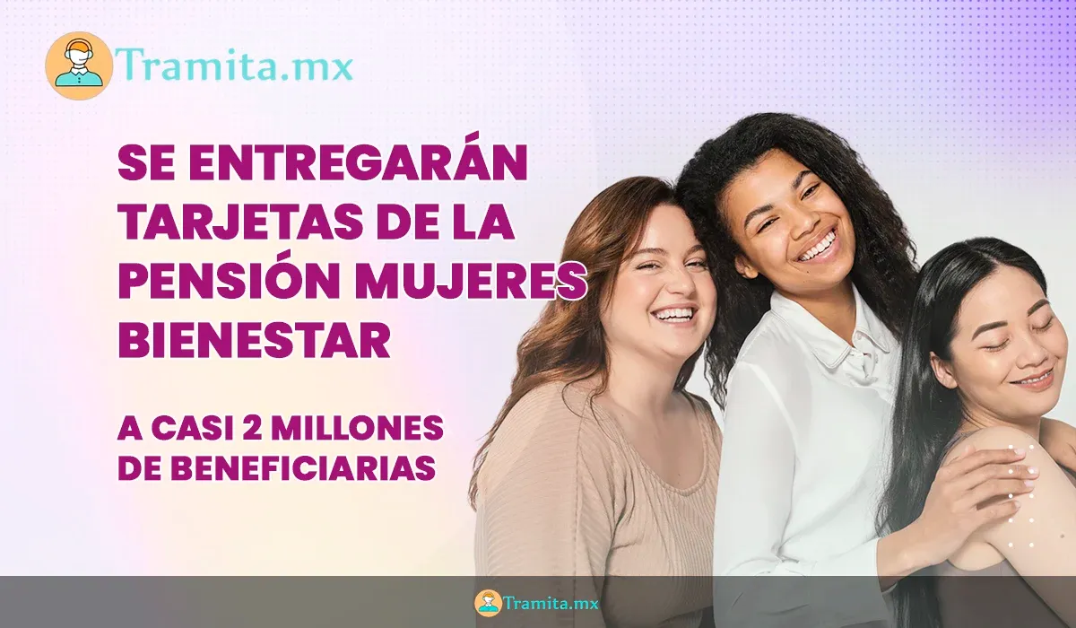 Del 7 de octubre al 7 de noviembre se entregarán tarjetas de la Pensión Mujeres Bienestar a casi 2 millones de beneficiarias