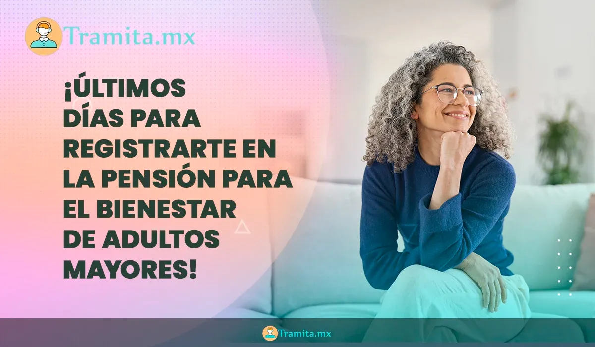 Últimos días para registrarte en la Pensión para el Bienestar de Adultos Mayores