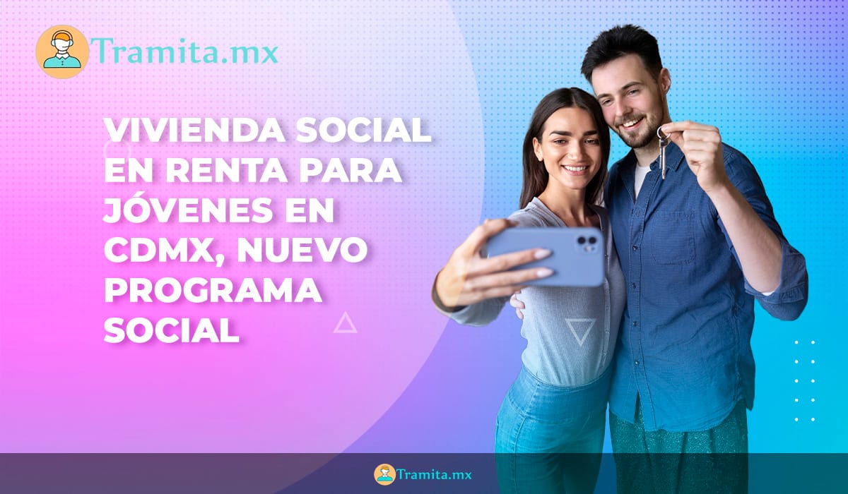 Vivienda social en renta para jóvenes en CDMX, nuevo programa social